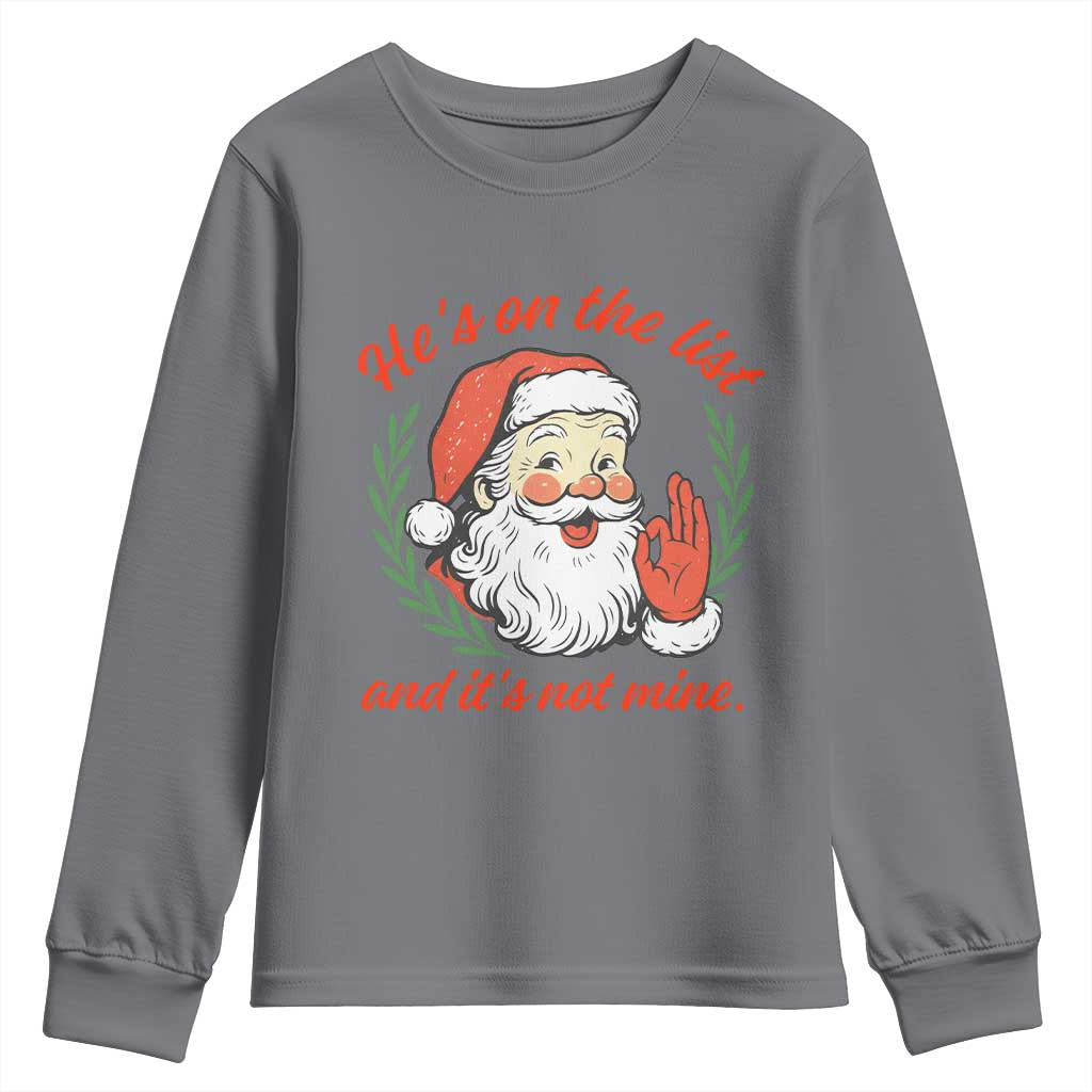 Funny Santa He is On the List Christmas Youth Sweatshirt Sassy Retro Holiday Humor - Wonder Print Shop