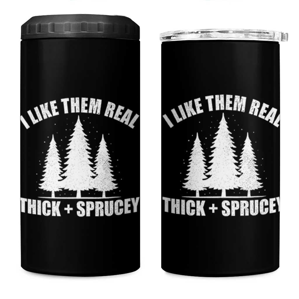 Funny Christmas Tree 4 in 1 Can Cooler Tumbler I Like Them Real Thick and Sprucey Holiday Trees Pun - Wonder Print Shop