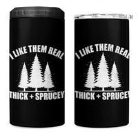 Funny Christmas Tree 4 in 1 Can Cooler Tumbler I Like Them Real Thick and Sprucey Holiday Trees Pun - Wonder Print Shop