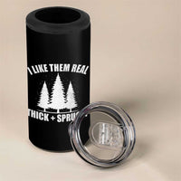 Funny Christmas Tree 4 in 1 Can Cooler Tumbler I Like Them Real Thick and Sprucey Holiday Trees Pun - Wonder Print Shop