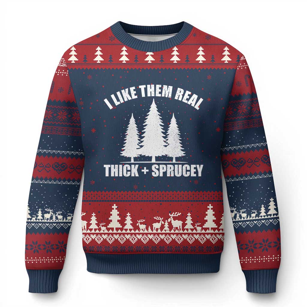 Funny Xmas Tree Ugly Christmas Sweater I Like Them Real Thick and Sprucey Holiday Trees Pun - Wonder Print Shop