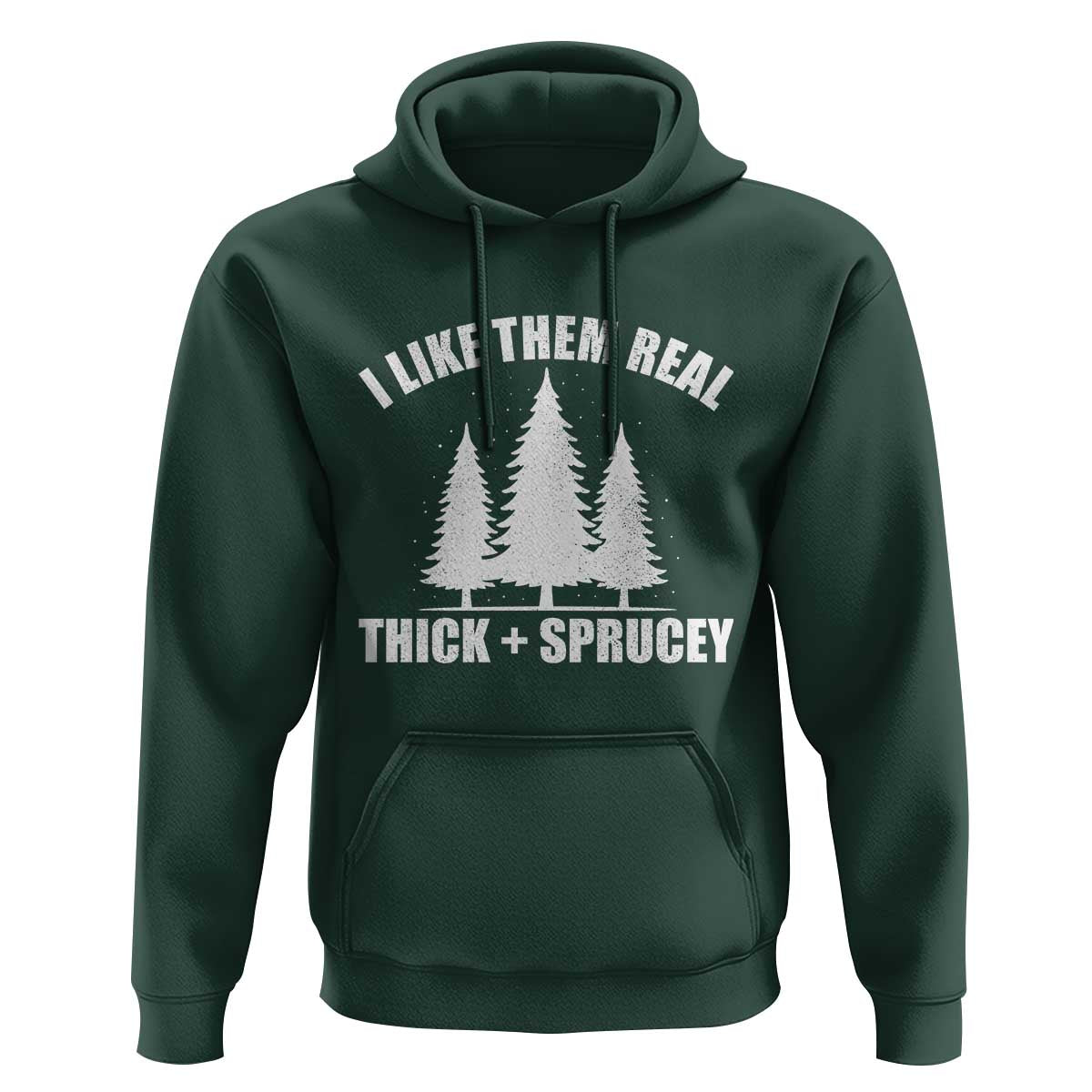 Funny Christmas Tree Hoodie I Like Them Real Thick and Sprucey Holiday Trees Pun - Wonder Print Shop