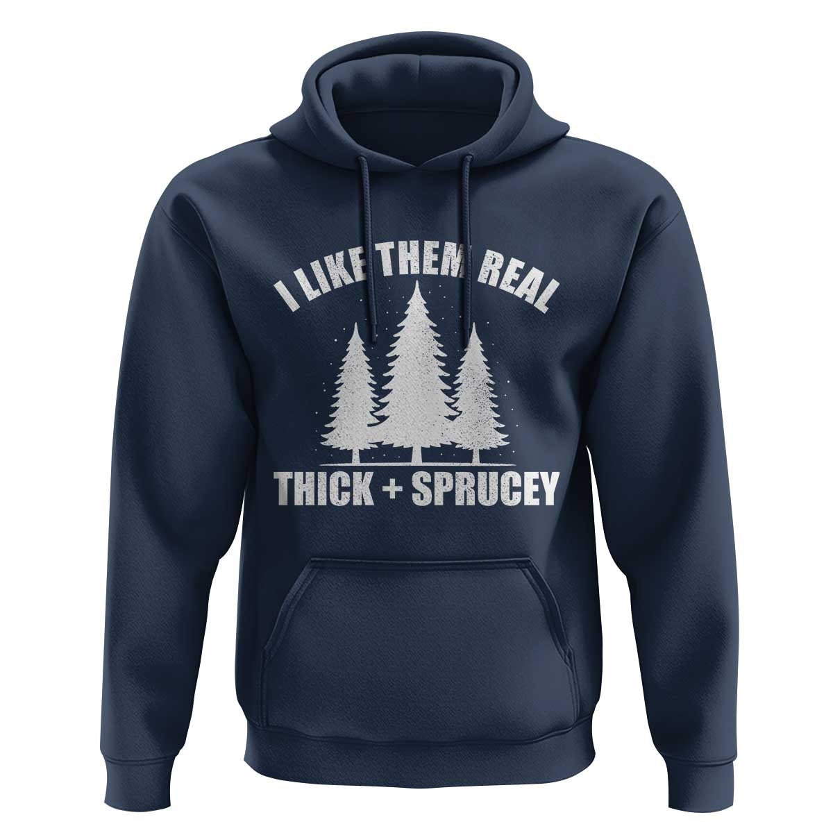 Funny Christmas Tree Hoodie I Like Them Real Thick and Sprucey Holiday Trees Pun - Wonder Print Shop