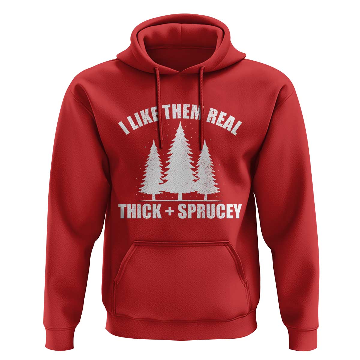 Funny Christmas Tree Hoodie I Like Them Real Thick and Sprucey Holiday Trees Pun - Wonder Print Shop