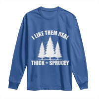 Funny Christmas Tree Long Sleeve Shirt I Like Them Real Thick and Sprucey Holiday Trees Pun - Wonder Print Shop