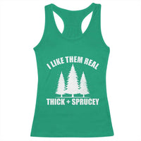 Funny Christmas Tree Racerback Tank Top I Like Them Real Thick and Sprucey Holiday Trees Pun - Wonder Print Shop