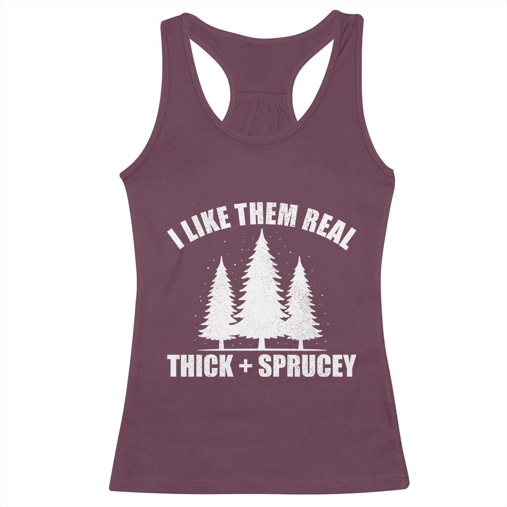 Funny Christmas Tree Racerback Tank Top I Like Them Real Thick and Sprucey Holiday Trees Pun - Wonder Print Shop