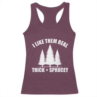 Funny Christmas Tree Racerback Tank Top I Like Them Real Thick and Sprucey Holiday Trees Pun - Wonder Print Shop