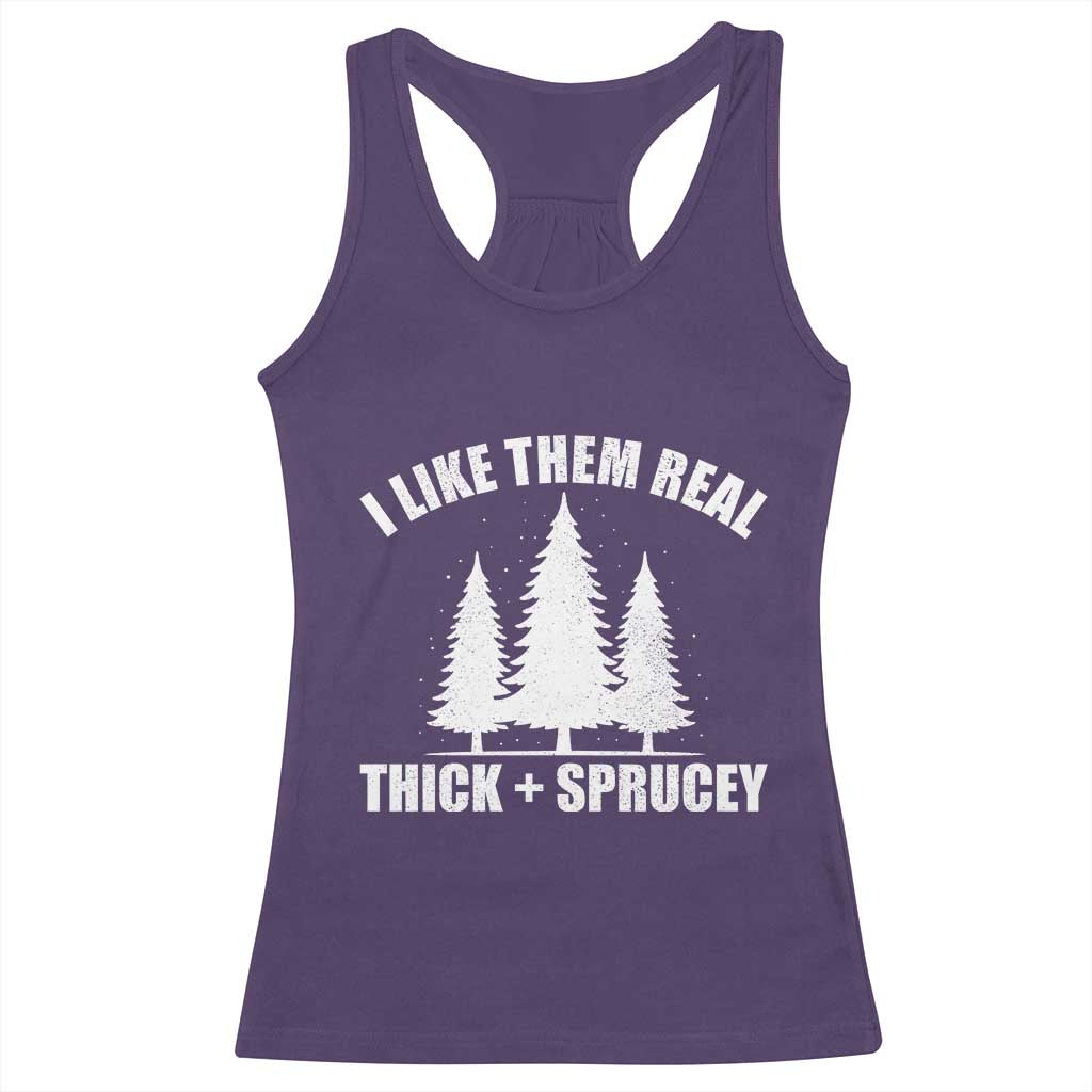 Funny Christmas Tree Racerback Tank Top I Like Them Real Thick and Sprucey Holiday Trees Pun - Wonder Print Shop