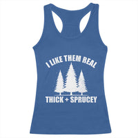 Funny Christmas Tree Racerback Tank Top I Like Them Real Thick and Sprucey Holiday Trees Pun - Wonder Print Shop