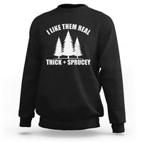 Funny Christmas Tree Sweatshirt I Like Them Real Thick and Sprucey Holiday Trees Pun - Wonder Print Shop