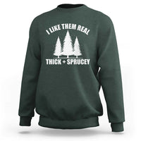 Funny Christmas Tree Sweatshirt I Like Them Real Thick and Sprucey Holiday Trees Pun - Wonder Print Shop