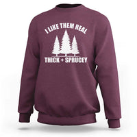 Funny Christmas Tree Sweatshirt I Like Them Real Thick and Sprucey Holiday Trees Pun - Wonder Print Shop