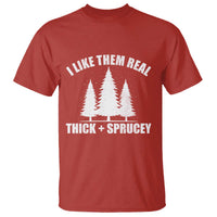 Funny Christmas Tree T Shirt I Like Them Real Thick and Sprucey Holiday Trees Pun - Wonder Print Shop
