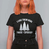 Funny Christmas Tree T Shirt For Women I Like Them Real Thick and Sprucey Holiday Trees Pun - Wonder Print Shop