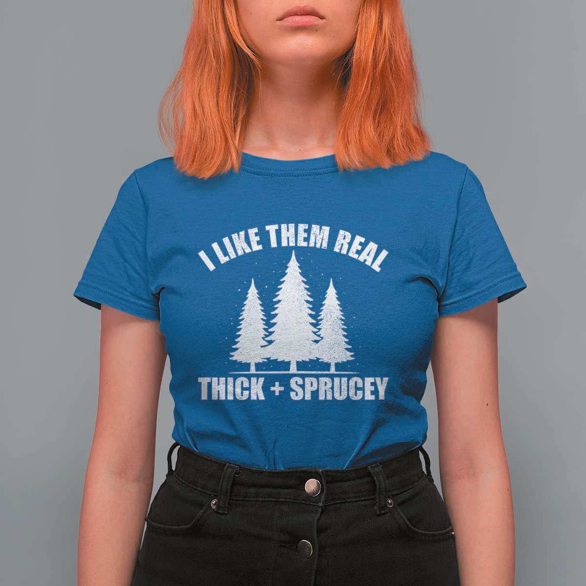 Funny Christmas Tree T Shirt For Women I Like Them Real Thick and Sprucey Holiday Trees Pun - Wonder Print Shop