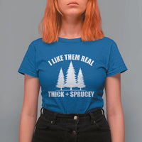 Funny Christmas Tree T Shirt For Women I Like Them Real Thick and Sprucey Holiday Trees Pun - Wonder Print Shop