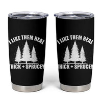 Funny Christmas Tree Tumbler Cup I Like Them Real Thick and Sprucey Holiday Trees Pun - Wonder Print Shop