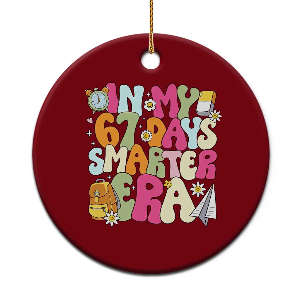 In My 67 Days Smarter Era Ceramic Ornament Cute Retro 6 7 Days of School Six Seven Meme - Wonder Print Shop