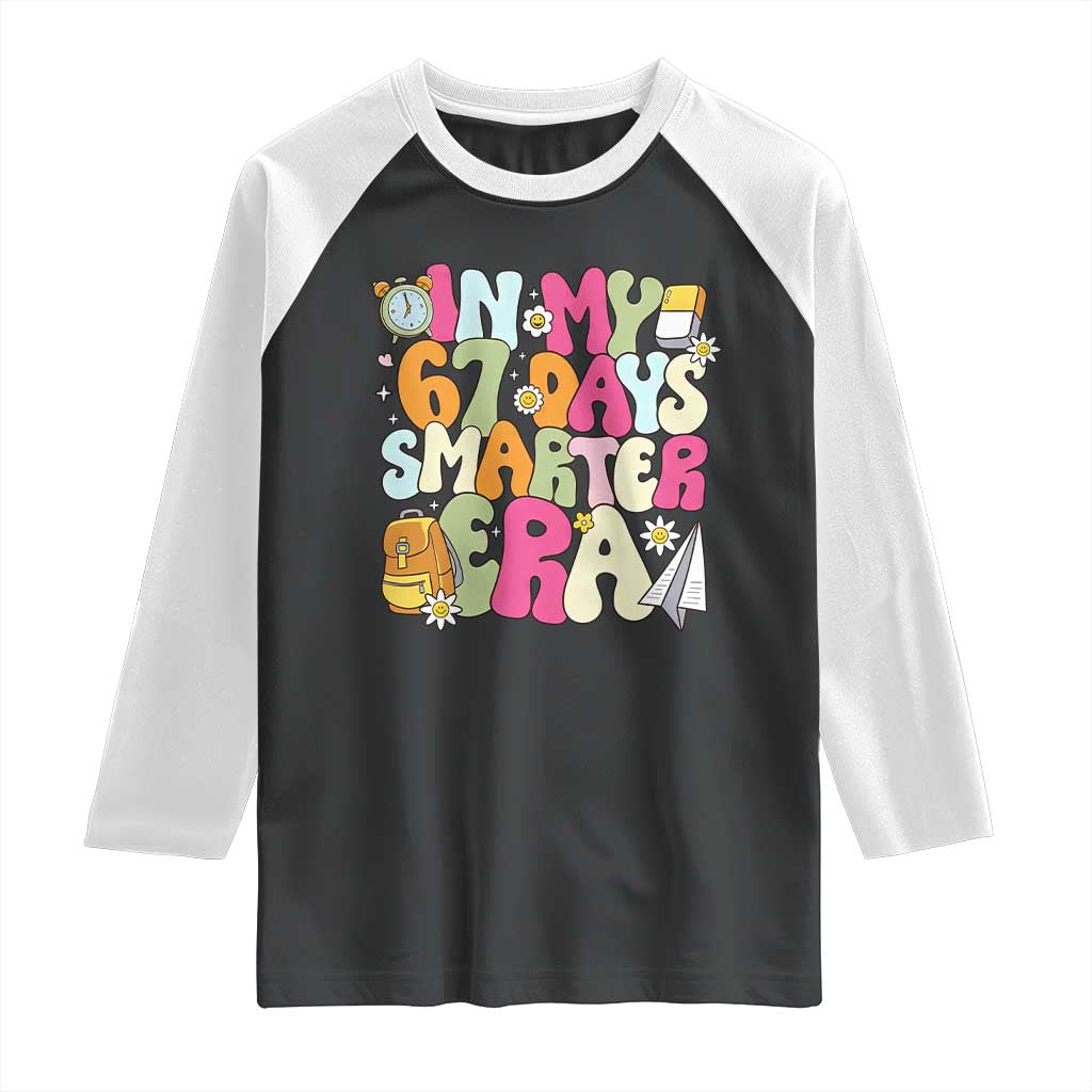 In My 67 Days Smarter Era Raglan Shirt Cute Retro 6 7 Days of School Six Seven Meme - Wonder Print Shop