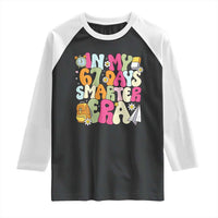 In My 67 Days Smarter Era Raglan Shirt Cute Retro 6 7 Days of School Six Seven Meme - Wonder Print Shop