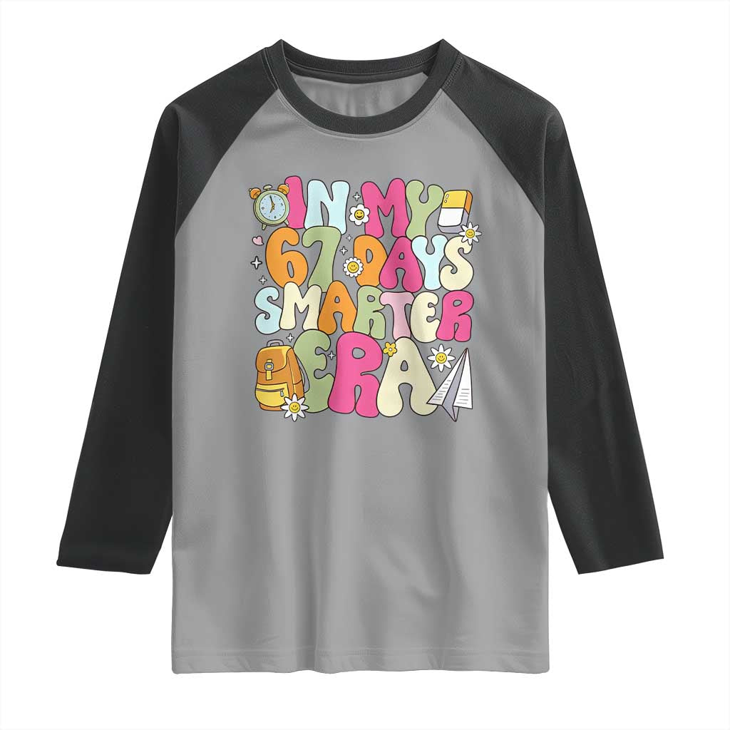 In My 67 Days Smarter Era Raglan Shirt Cute Retro 6 7 Days of School Six Seven Meme - Wonder Print Shop