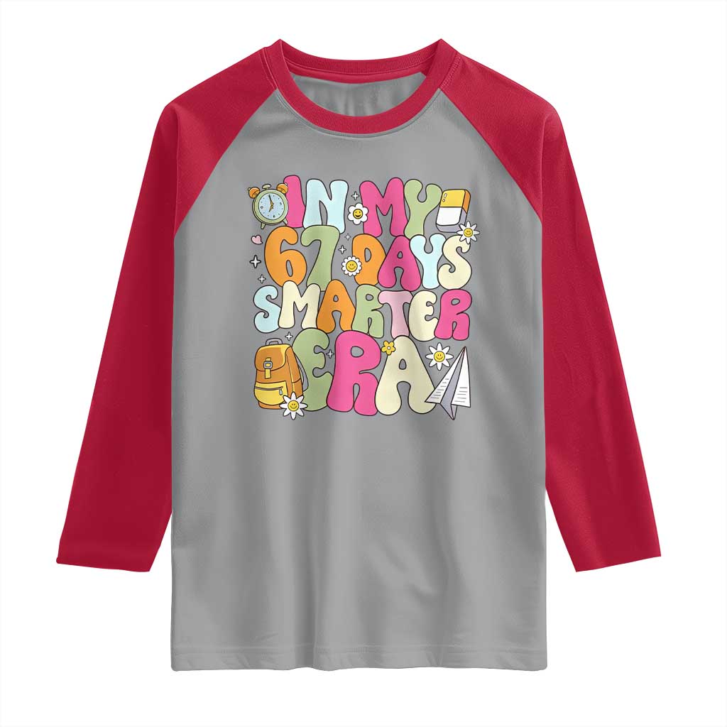 In My 67 Days Smarter Era Raglan Shirt Cute Retro 6 7 Days of School Six Seven Meme - Wonder Print Shop