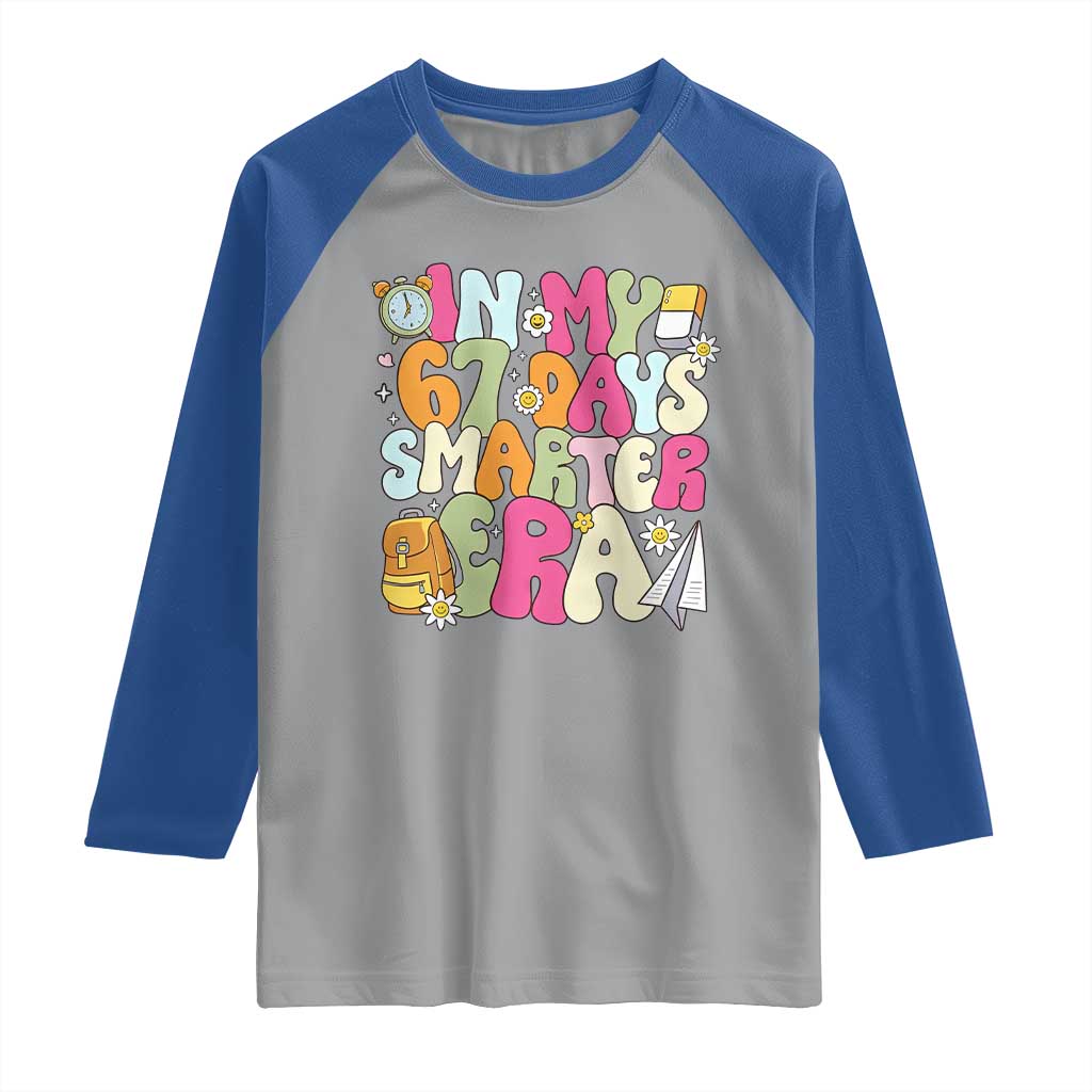In My 67 Days Smarter Era Raglan Shirt Cute Retro 6 7 Days of School Six Seven Meme - Wonder Print Shop