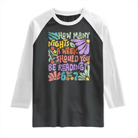How Many Nights Should You Be Reading 6 7 Raglan Shirt Retro Funny 67 Six Seven Meme Book Lover - Wonder Print Shop