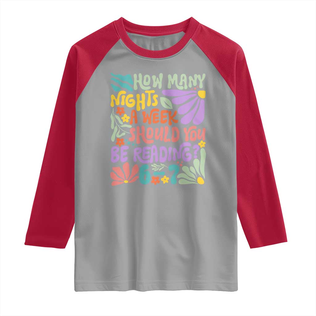 How Many Nights Should You Be Reading 6 7 Raglan Shirt Retro Funny 67 Six Seven Meme Book Lover - Wonder Print Shop