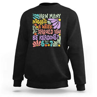 How Many Nights Should You Be Reading 6 7 Sweatshirt Retro Funny 67 Six Seven Meme Book Lover - Wonder Print Shop