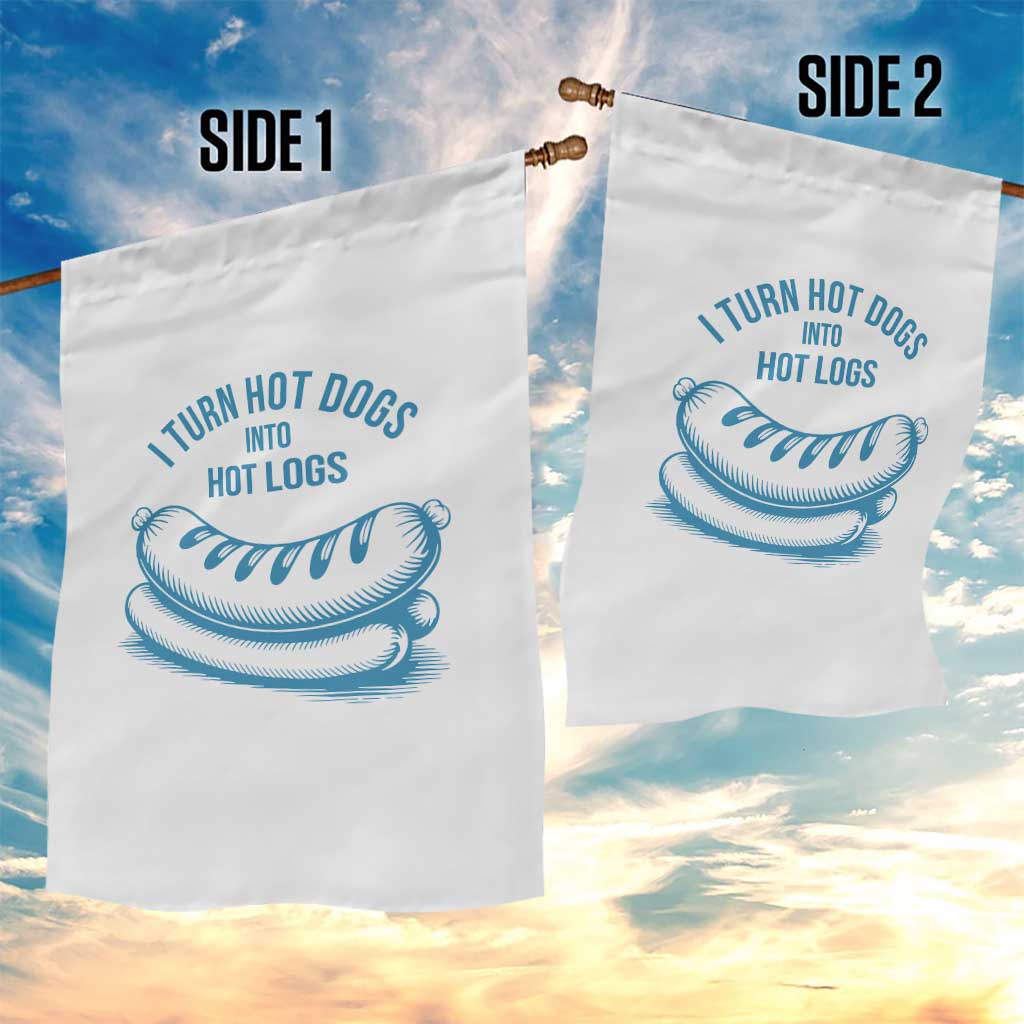 I Turn Hot Dogs Into Hot Logs Garden Flag Funny Food Pun for BBQ Bros Toilet Humor Kings - Wonder Print Shop