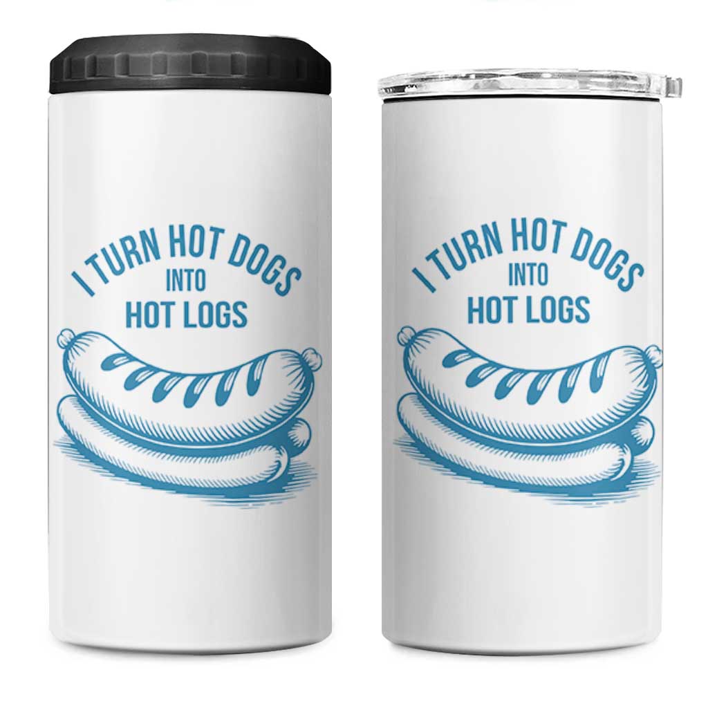 I Turn Hot Dogs Into Hot Logs 4 in 1 Can Cooler Tumbler Funny Food Pun for BBQ Bros Toilet Humor Kings - Wonder Print Shop