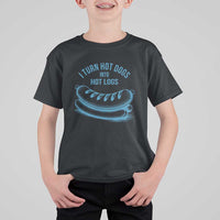 I Turn Hot Dogs Into Hot Logs T Shirt For Kid Funny Food Pun for BBQ Bros Toilet Humor Kings - Wonder Print Shop
