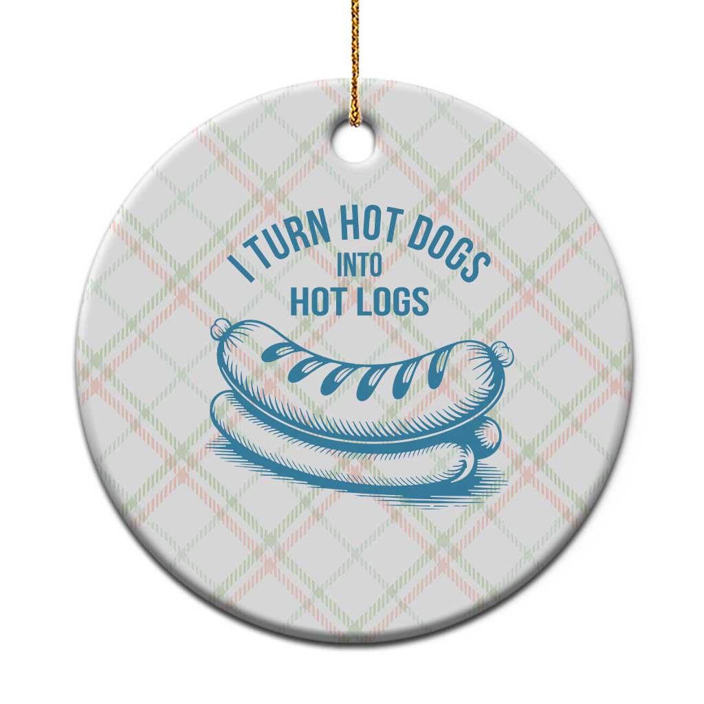 I Turn Hot Dogs Into Hot Logs Ceramic Ornament Funny Food Pun for BBQ Bros Toilet Humor Kings - Wonder Print Shop