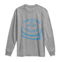 I Turn Hot Dogs Into Hot Logs Long Sleeve Shirt Funny Food Pun for BBQ Bros Toilet Humor Kings - Wonder Print Shop
