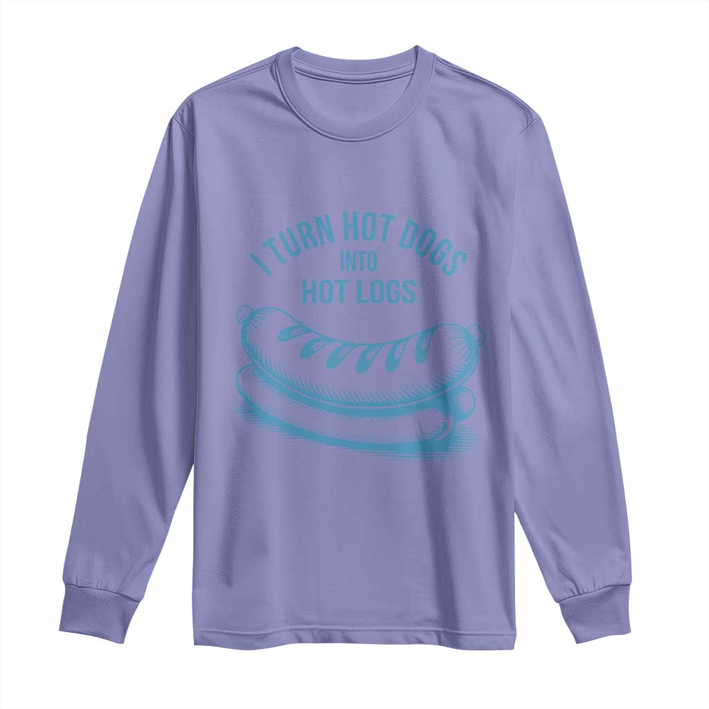 I Turn Hot Dogs Into Hot Logs Long Sleeve Shirt Funny Food Pun for BBQ Bros Toilet Humor Kings - Wonder Print Shop