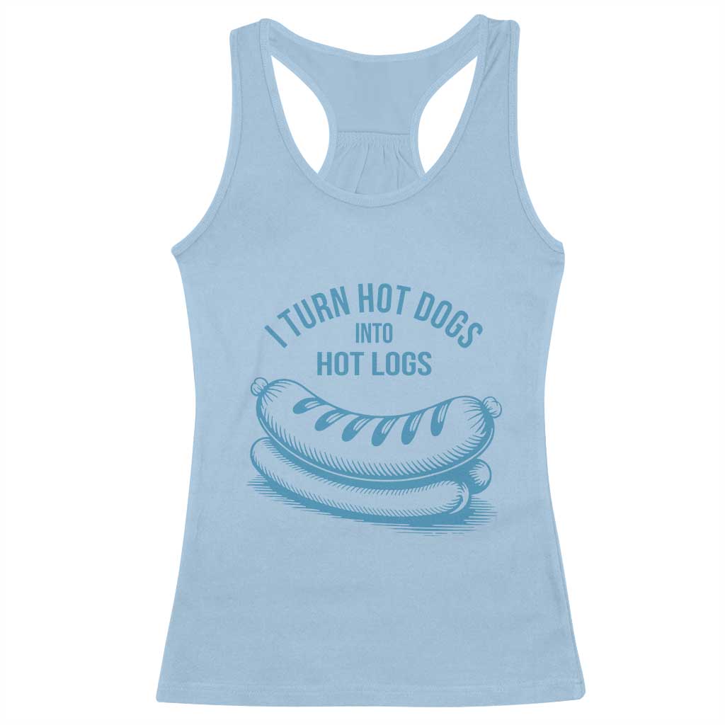 I Turn Hot Dogs Into Hot Logs Racerback Tank Top Funny Food Pun for BBQ Bros Toilet Humor Kings - Wonder Print Shop