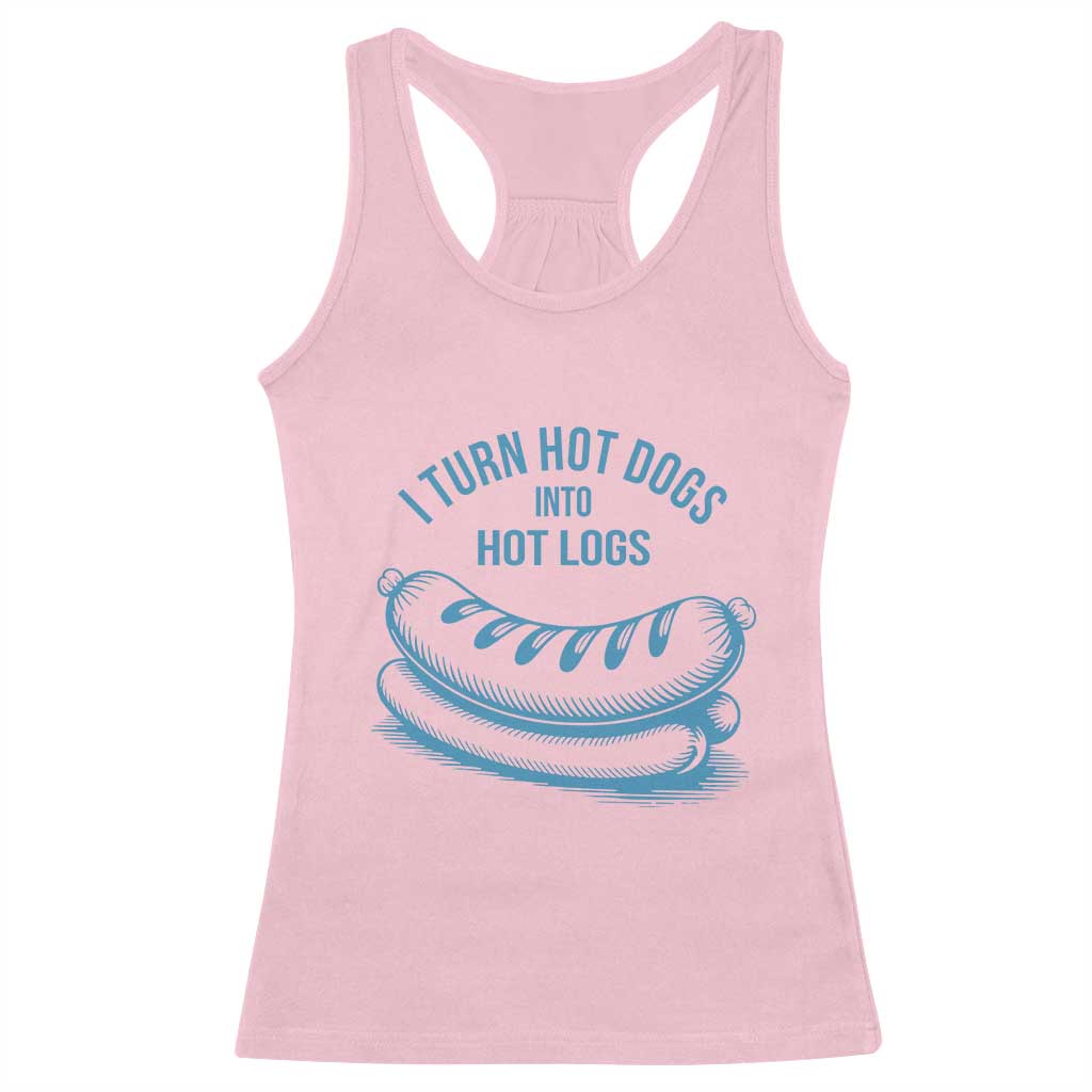I Turn Hot Dogs Into Hot Logs Racerback Tank Top Funny Food Pun for BBQ Bros Toilet Humor Kings - Wonder Print Shop