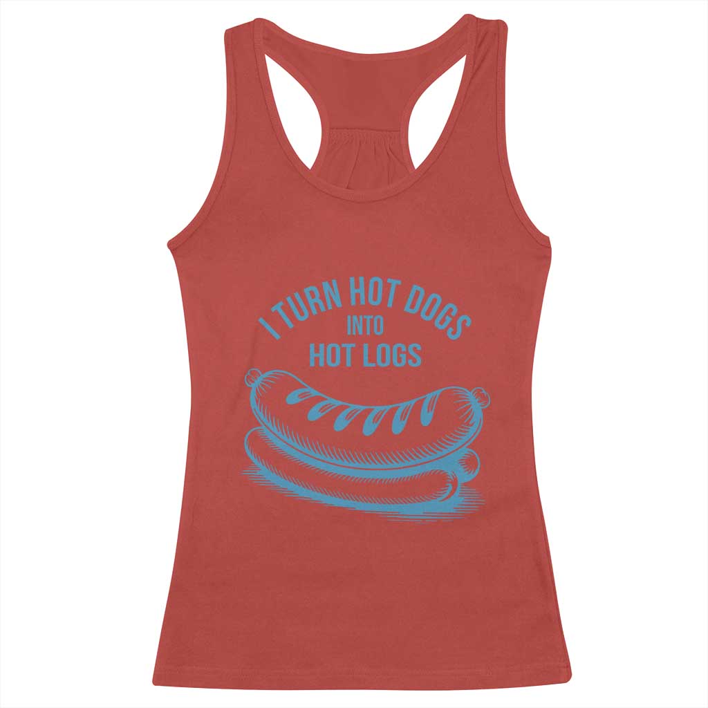 I Turn Hot Dogs Into Hot Logs Racerback Tank Top Funny Food Pun for BBQ Bros Toilet Humor Kings - Wonder Print Shop