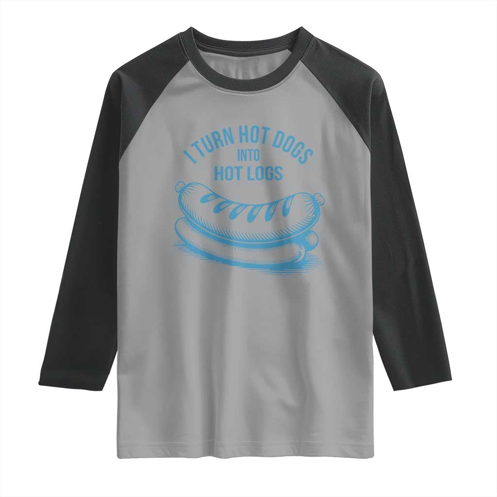 I Turn Hot Dogs Into Hot Logs Raglan Shirt Funny Food Pun for BBQ Bros Toilet Humor Kings - Wonder Print Shop