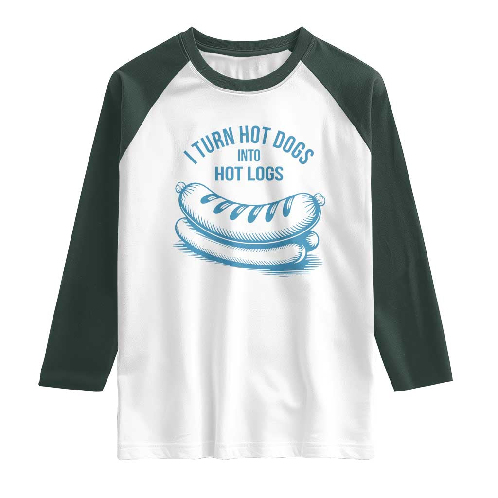 I Turn Hot Dogs Into Hot Logs Raglan Shirt Funny Food Pun for BBQ Bros Toilet Humor Kings - Wonder Print Shop