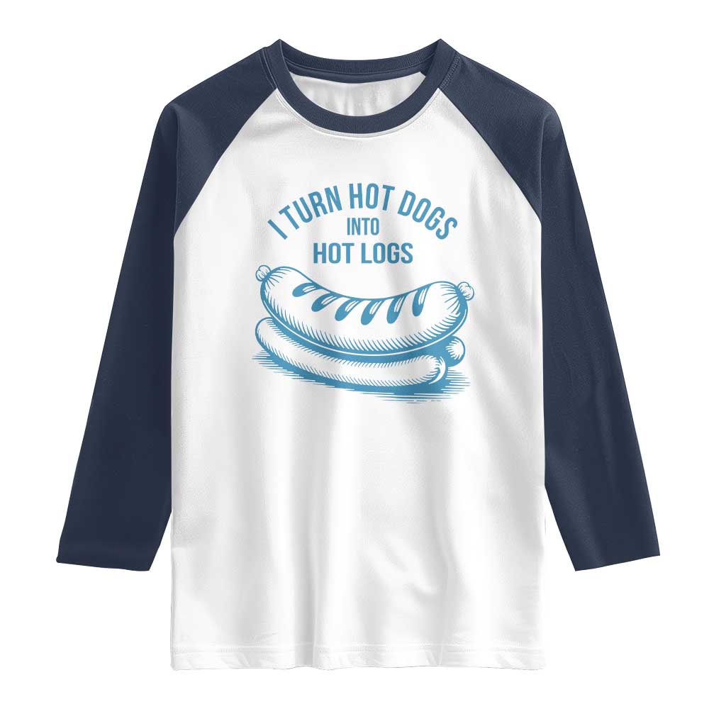 I Turn Hot Dogs Into Hot Logs Raglan Shirt Funny Food Pun for BBQ Bros Toilet Humor Kings - Wonder Print Shop