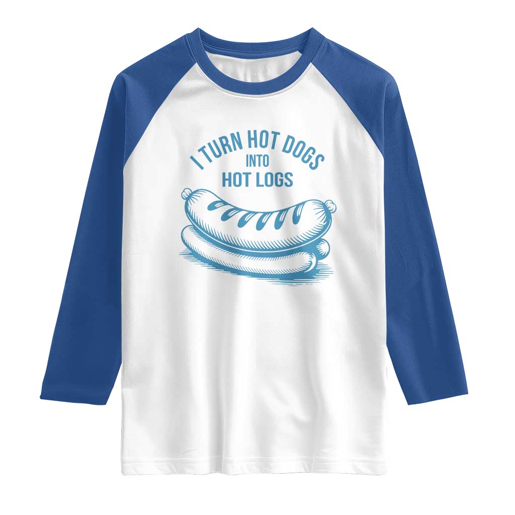 I Turn Hot Dogs Into Hot Logs Raglan Shirt Funny Food Pun for BBQ Bros Toilet Humor Kings - Wonder Print Shop