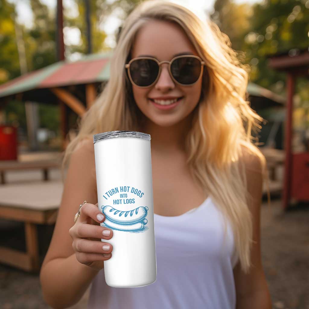 I Turn Hot Dogs Into Hot Logs Skinny Tumbler Funny Food Pun for BBQ Bros Toilet Humor Kings - Wonder Print Shop