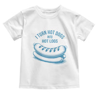 I Turn Hot Dogs Into Hot Logs Toddler T Shirt Funny Food Pun for BBQ Bros Toilet Humor Kings - Wonder Print Shop