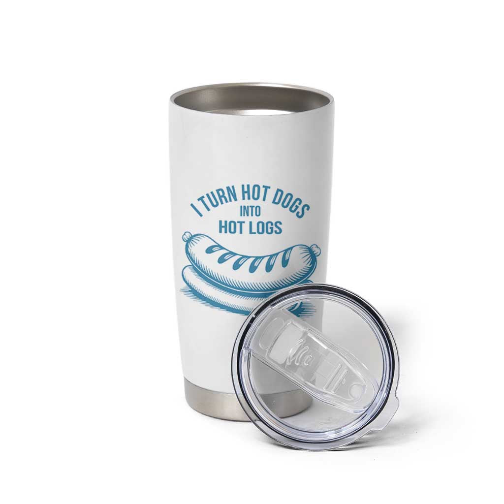 I Turn Hot Dogs Into Hot Logs Tumbler Cup Funny Food Pun for BBQ Bros Toilet Humor Kings - Wonder Print Shop
