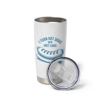 I Turn Hot Dogs Into Hot Logs Tumbler Cup Funny Food Pun for BBQ Bros Toilet Humor Kings - Wonder Print Shop