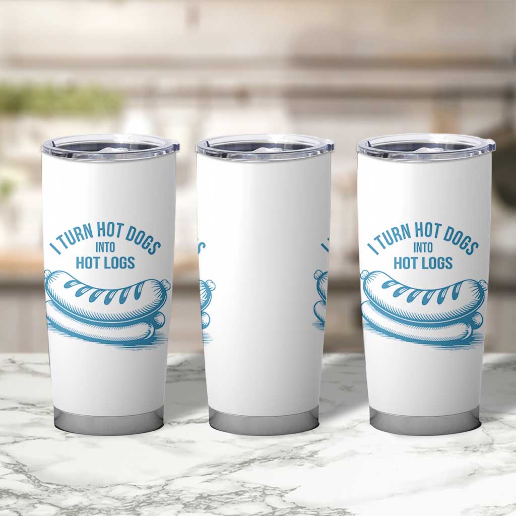 I Turn Hot Dogs Into Hot Logs Tumbler Cup Funny Food Pun for BBQ Bros Toilet Humor Kings - Wonder Print Shop