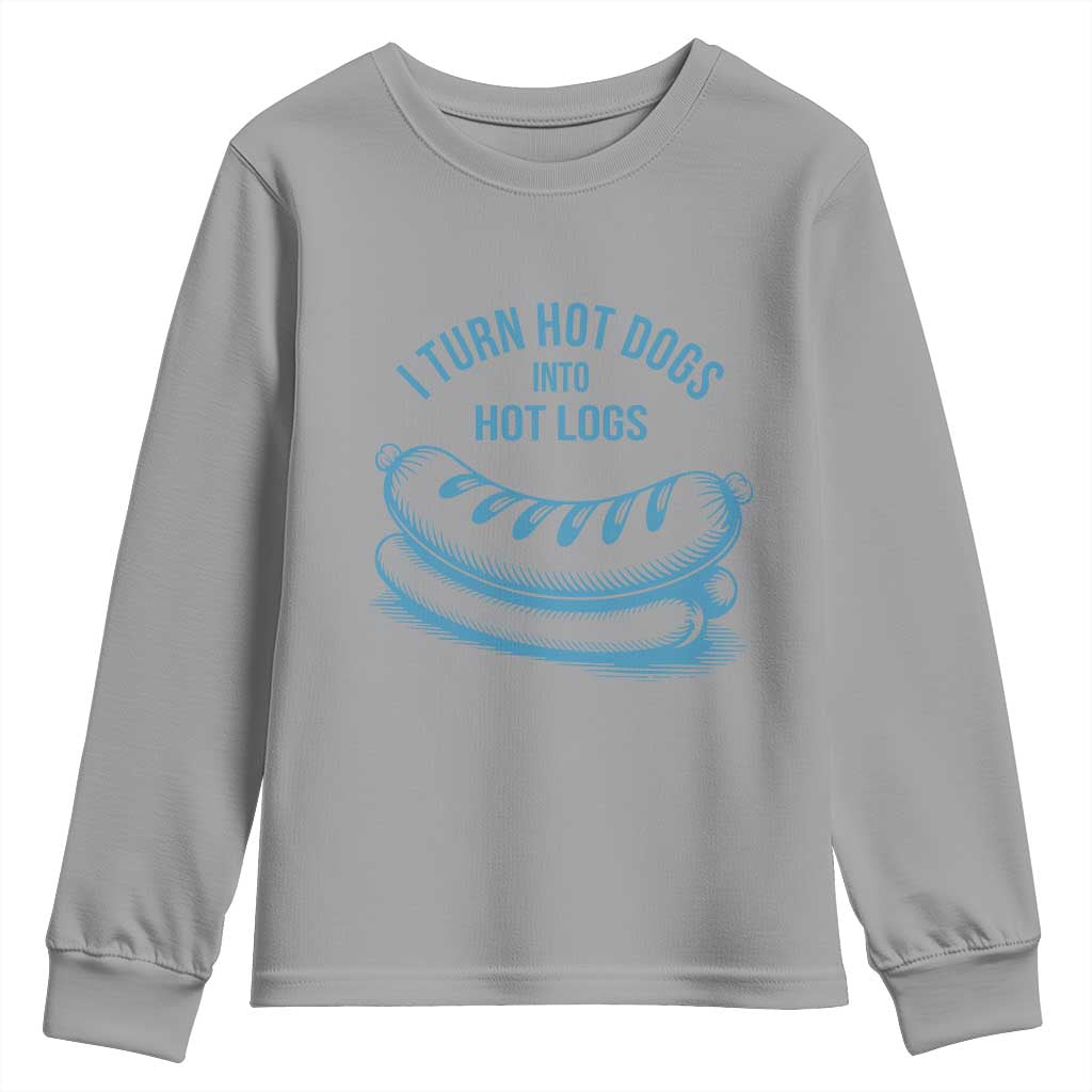 I Turn Hot Dogs Into Hot Logs Youth Sweatshirt Funny Food Pun for BBQ Bros Toilet Humor Kings - Wonder Print Shop